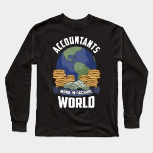 Accountants Work In Accrual World Accounting Pun Long Sleeve T-Shirt